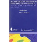 Des violences intrafamiliales perpétrées sur les enfants ... à la déchéance de l'autorité parentale