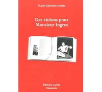Des violons pour Monsieur Ingres Marie-Christine Guérin (Auteur)