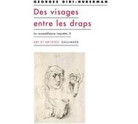 Georges Didi-Huberman – Des visages entre les draps – La ressemblance inquiète II – Gallimard broché