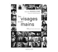 Des visages et des mains: 150 portraits d'écrivains