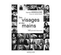 Des visages et des mains 150 portraits d'écrivains - Hannah Assouline - Herscher - broché - Beau livre