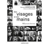 Des visages et des mains: 150 portraits d'écrivains