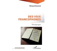 Des voix francophones Témoignages - Renaud Dumont - L'harmattan - broché - Témoignage