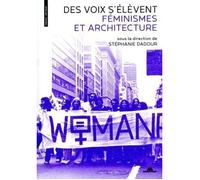 Des voix s'élèvent - Féminismes et architecture - Stéphanie Dadour - La Villette Eds De - broché - Beau livre