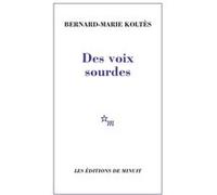 Des voix sourdes Bernard-Marie Koltès (Auteur)
