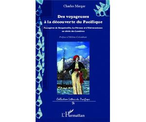 Des voyageuses à la découverte du Pacifique Passagères de Bougainville, La Pérouse et d'Entrecasteaux au siècle des Lumières - Charles Merger - L'harmattan - broché - Etude