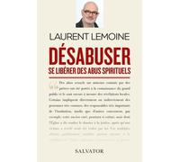 Désabuser - Se Libérer Des Abus Spirituels