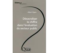 Désacraliser le chiffre dans l'évaluation du secteur public Une analyse de l'évaluation du secteur public - Albert Ogien - Quae - broché - Essai