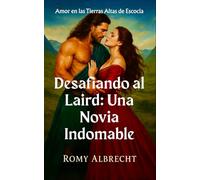 Desafiando al Laird : Una Novia Indomable: Él le robó la libertad. Ella le robó el corazón.