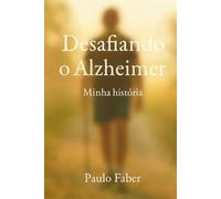 Desafiando o Alzheimer: Minha história