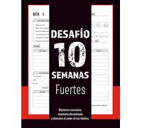 Desafío de 10 Semanas | Planner de Fitness y Disciplina: Construye hábitos fuertes, sigue tu progreso y transforma tu cuerpo y tu mente en solo 77 días