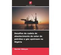Desafios da cadeia de abastecimento do setor de petróleo e gás upstream na Nigéria