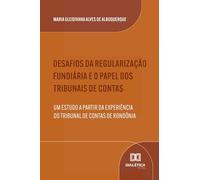 Desafios da Regularização Fundiária e o Papel dos Tribunais de Contas: Um Estudo a partir da Experiência do Tribunal de Contas de Rondônia