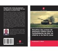 Desafios Das Armas De Pequeno Calibre Para A Consolidação Da Paz Na Libéria E Na Serra Leoa
