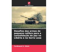 Desafios das armas de pequeno calibre para a consolidação da paz na Libéria e na Serra Leoa