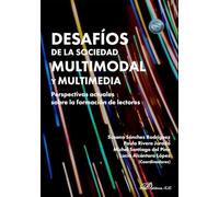 Desafíos de la sociedad multimodal y multimedia: perspectivas actuales sobre la formación de lector