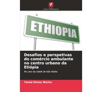 Desafios e perspetivas do comércio ambulante no centro urbano da Etiópia: No caso da cidade de Adis Abeba