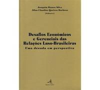 Desafios Económicos E Gerenciais Das Relações Luso-Brasileirasuma Década Em Perspectiva Aa Vv (Auteur)