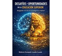 Desafíos Y Oportunidades En La Educación Superior: Navegando En La Era De La Inteligencia Artificial