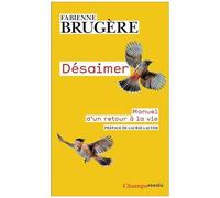 Désaimer - Manuel D'un Retour À La Vie