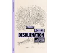 Désaliénation: Politique de la psychiatrie. Tosquelles, Fanon, Guattari, Foucault