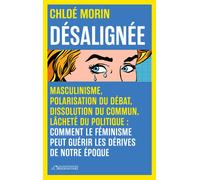 Désalignée Masculinisme, polarisation du débat, dissolution du commun, lâcheté du politique : comment le féminisme peut guérir les dérives de notre époque - Chloé Morin - L'observatoire Eds De - broch
