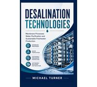 DESALINATION TECHNOLOGIES: Membrane processes water purification and sustainable freshwater production