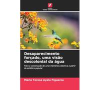 Desaparecimento forçado, uma visão descolonial da água