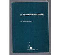 DESAPARICION DEL FETICHE - LA
