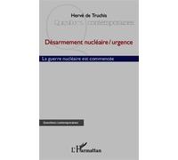 Désarmement nu ire / urgence La guerre nu ire est commencée - Hervé de Truchis - L'harmattan - broché - Essai