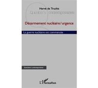 Hervé de Truchis – Désarmement nu ire / Urgence – La Guerre nu ire est commencée – Broché (Occasion)