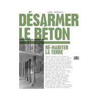 Désarmer le béton: Ré-habiter la terre