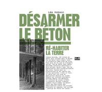 Désarmer le béton - Ré-habiter la terre - Léa Hobson - Zones - broché - Essai