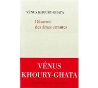Désarroi des âmes errantes Vénus Khoury-Ghata (Auteur)