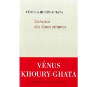 Désarroi des âmes errantes - Vénus Khoury-Ghata - Mercure de france - broché - Poésie
