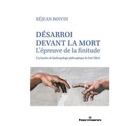 Désarroi devant la mort L'épreuve de la finitude, à la lumière de l'anthropologie philosophique de Paul Tillich - Réjean Boivin - Hermann - broché - Essai