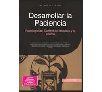 Desarrollar la Paciencia: Psicología del Control de Impulsos y la Calma