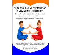 DESARROLLAR MI CREATIVIDAD Y MOVIMIENTO EN CASA 2: Guía sencilla y efectiva para estimular la curiosidad, el talento y las habilidades motrices a ... de 3 a 5 años, adaptable a todas las edades)