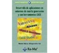 DESARROLLO DE APLICACIONES EN ENTORNOS DE 4ª GENERACIÓN Y CON HERRAMIENTAS CASE.