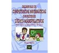 DESARROLLO DE COMPETENCIAS MATEMÁTICAS CON RECURSOS LÚDICO-MANIPULATIVOS. Para niños y niñas de 6 a 12 años