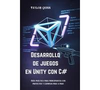 Desarrollo de juegos en Unity con C#: Guía práctica para principiantes con proyectos y ejemplos paso a paso