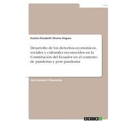 Desarrollo de los derechos económicos, sociales y culturales reconocidos en la Constitución del Ecuador en el contexto de pandemia y post pandemia