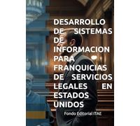 DESARROLLO DE SISTEMAS DE INFORMACION PARA FRANQUICIAS DE SERVICIOS LEGALES EN ESTADOS UNIDOS