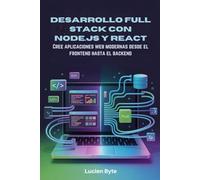 Desarrollo Full Stack con Node.js y React: Cree aplicaciones web modernas desde el frontend hasta el backend