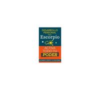 Desarrollo Personal Para Escorpio. Activa Todo Tu Poder