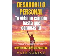 DESARROLLO PERSONAL: Tu vida no cambia hasta que cambias tú: El gran libro de crecimiento personal para ganar hábitos, fortalecer tu amor propio y mejorar tu inteligencia emocional (4 libros en 1)
