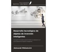 Desarrollo tecnológico de objetos de inversión inteligentes: Conceptos innovadores para el diseño, la realización y el funcionamiento de objetos inteligentes