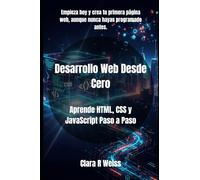 Desarrollo Web Desde Cero: Aprende HTML, CSS y JavaScript Paso a Paso