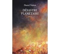 Désastre planétaire - Daniel Nahon - Descartes Et Cie - broché - Roman