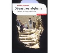 Bernard Dupaigne – Désastres afghans : Carnets de route (1963-2014) – Broché – Occasion